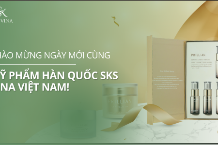 Chào mừng ngày mới cùng Mỹ phẩm Hàn Quốc SKS VINA Việt Nam!